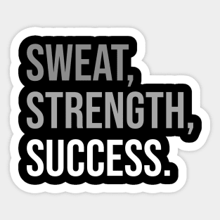 SWEAT, STRENGTH, SUCCESS. (DARK BG) | Minimal Text Aesthetic Streetwear Unisex Design for Fitness/Athletes | Shirt, Hoodie, Coffee Mug, Mug, Apparel, Sticker, Gift, Pins, Totes, Magnets, Pillows Sticker